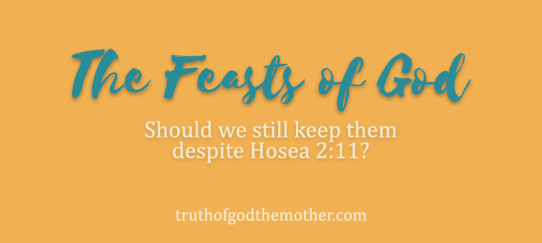 feasts of god, god the mother, world mission society church of god, feasts of god, hosea 2:11